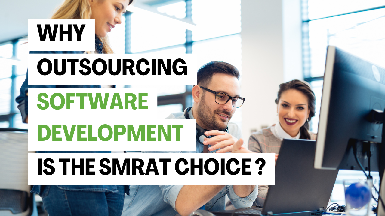 Why Outsourcing Software Development is the Smart Choice for Growing Businesses
